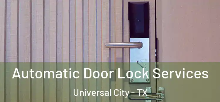  Automatic Door Lock Services Universal City - TX