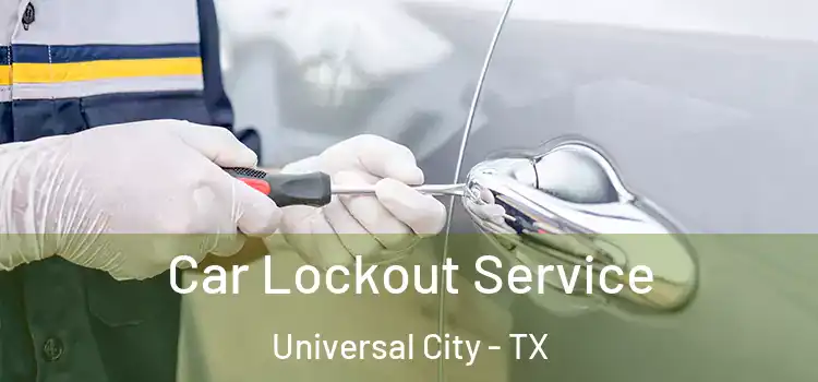Car Lockout Service Universal City - TX