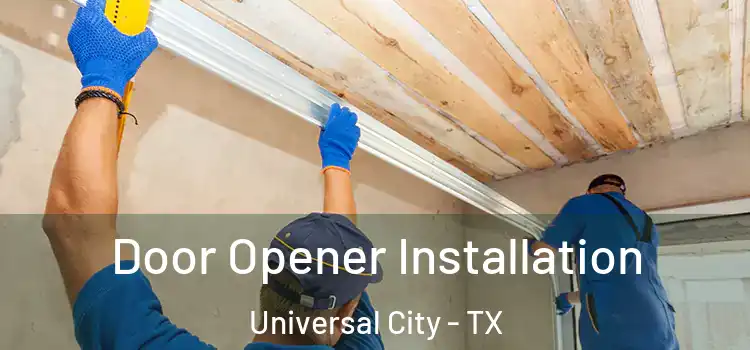 Door Opener Installation Universal City - TX