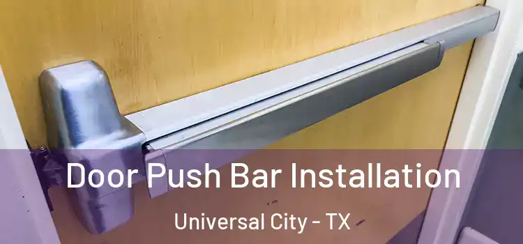  Door Push Bar Installation Universal City - TX
