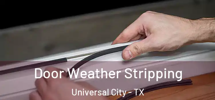  Door Weather Stripping Universal City - TX