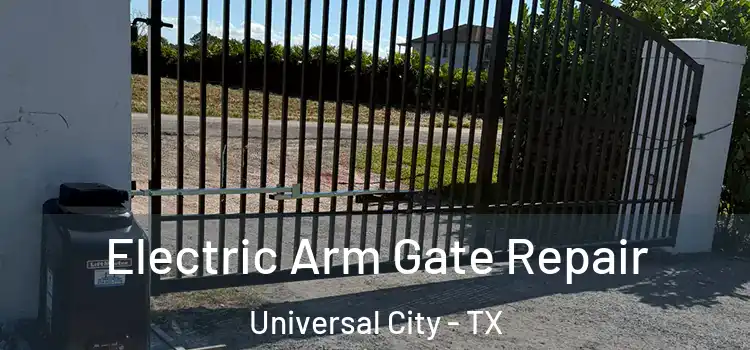  Electric Arm Gate Repair Universal City - TX