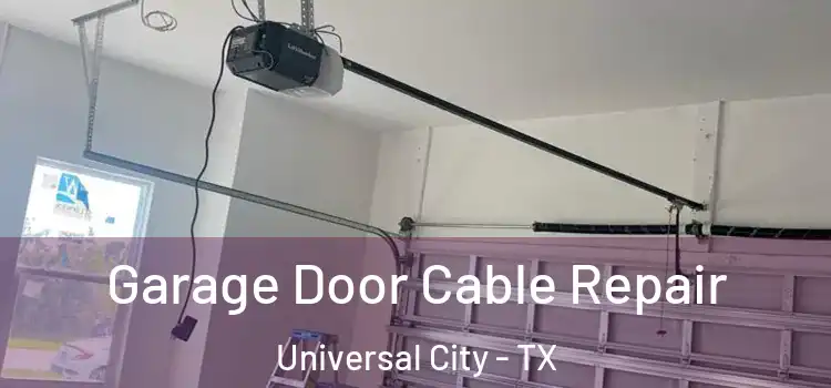  Garage Door Cable Repair Universal City - TX