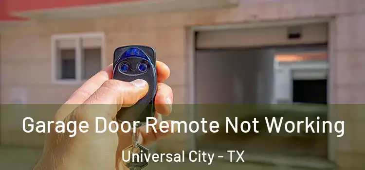  Garage Door Remote Not Working Universal City - TX
