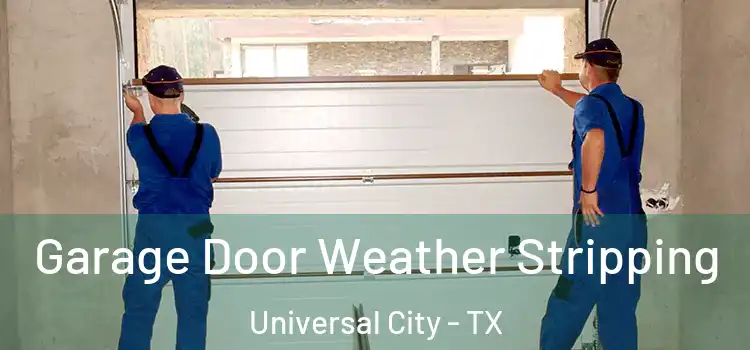  Garage Door Weather Stripping Universal City - TX