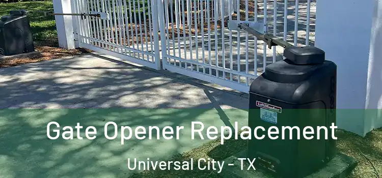  Gate Opener Replacement Universal City - TX