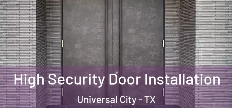  High Security Door Installation Universal City - TX