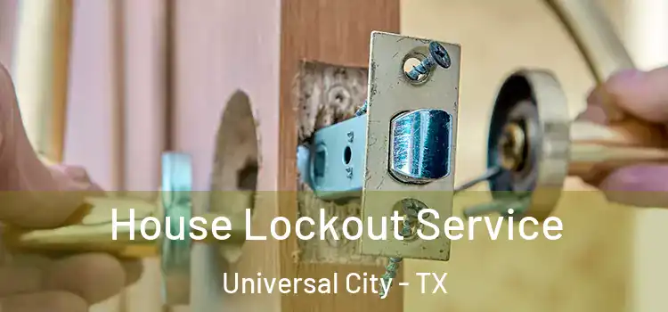 House Lockout Service Universal City - TX