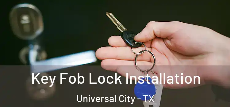 Key Fob Lock Installation Universal City - TX