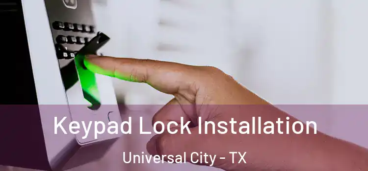  Keypad Lock Installation Universal City - TX