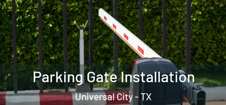  Parking Gate Installation Universal City - TX