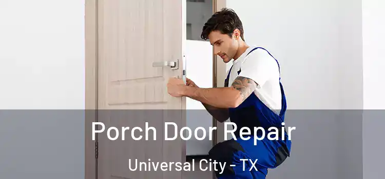  Porch Door Repair Universal City - TX