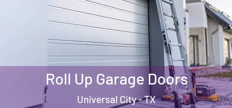  Roll Up Garage Doors Universal City - TX