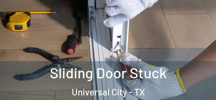  Sliding Door Stuck Universal City - TX