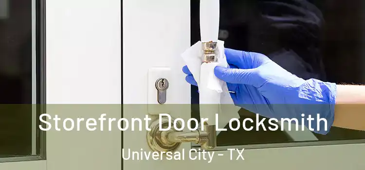  Storefront Door Locksmith Universal City - TX