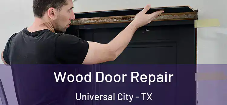  Wood Door Repair Universal City - TX